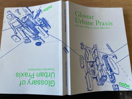 Glossar Urbane Praxis Auf dem Weg zu einem Manifest